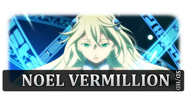 BLAZBLUE: Noel Vermillion SD/HD