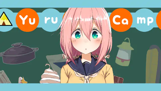 ⚫ Yuru Camp ⚫